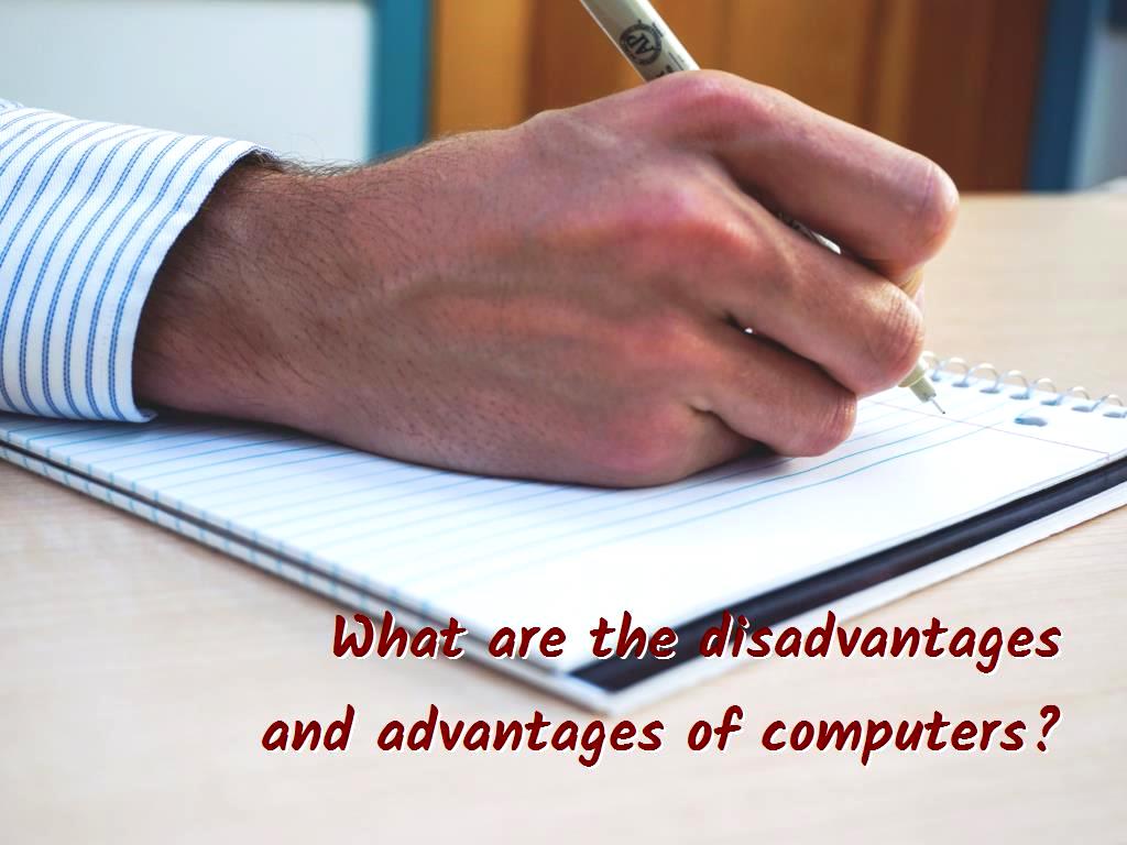 What are the disadvantages and advantages of computers?